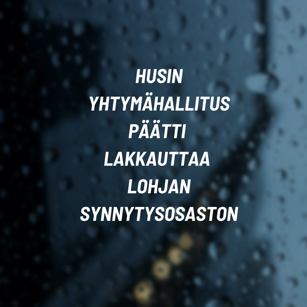 HUS YHTYMÄHALLITUS PÄÄTTI LAKKAUTTAA LOHJAN SYNNYTYSOSASTON
